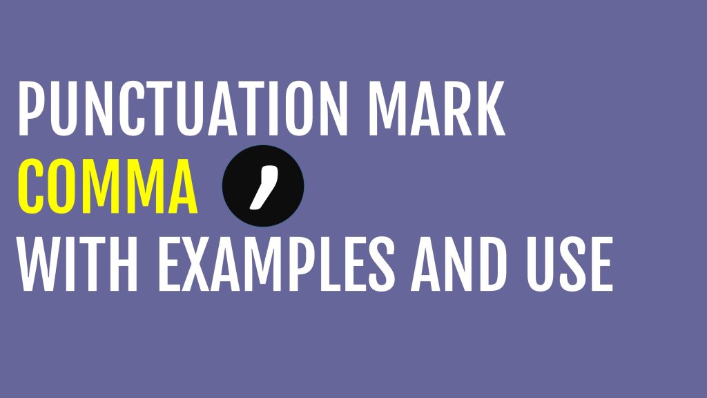 Punctuation Mark Comma Where and How We Use it with Examples - Englishum